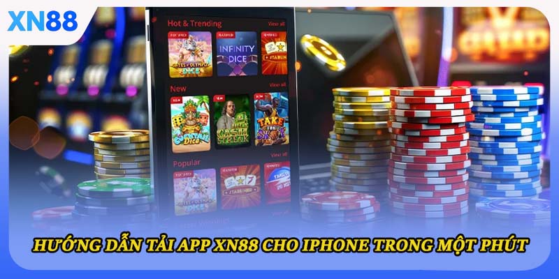 Hướng dẫn tải app XN88 cho iPhone trong một phút